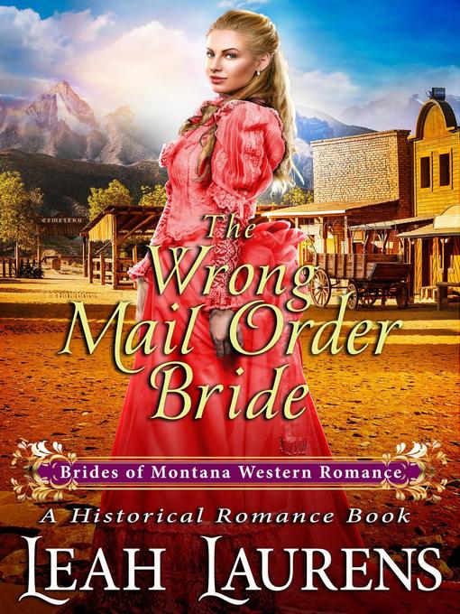 Title details for The Wrong Mail Order Bride (#12, Brides of Montana Western Romance) (A Historical Romance Book) by Leah Laurens - Wait list